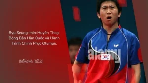 Vận Động Viên Bóng Bàn Ryu Seung-min
